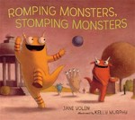 Romping monsters, stomping monsters / by Jane Yolen ; illustrated by Kelly Murphy.
