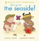 Let's go to the seaside! / Caryl Hart ; [illustrated by] Lauren Tobia.
