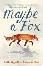 Maybe a fox / Kathi Appelt and Alison McGhee.
