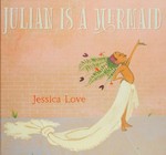 Julian is a mermaid / Jessica Love.