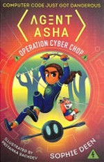 Operation cyber chop / Sophie Deen ; illustrated by Priyanka Sachdev.