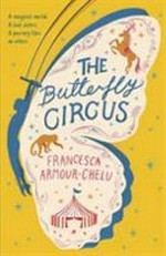 The butterfly circus / Francesca Armour-Chelu ; artwork by Helen Crawford-White.