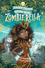 Zombierella / by Joseph Coelho ; illustrated by Freya Hartas.