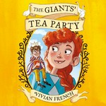 The giants' tea party / Vivian French ; illustrated by Marta Kissi.
