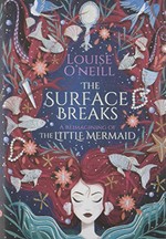 The surface breaks / Louise O'Neill.