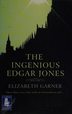The ingenious Edgar Jones / Elizabeth Garner.
