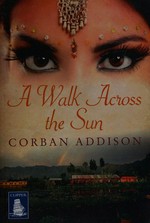 A walk across the sun / Corban Addison.