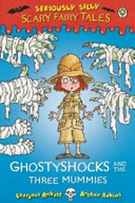Ghostyshocks and the three mummies / Laurence Anholt ; [illustrated by] Arthur Robins.