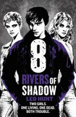 8 rivers of shadow / Leo Hunt.