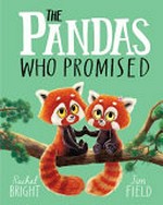 The pandas who promised / Rachel Bright, Jim Field.