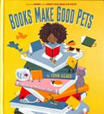 Books make good pets / John Agard ; illustrated by Momoko Abe.