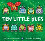 Ten little bugs / Mike Brownlow, Simon Rickerty.