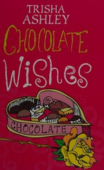 Chocolate wishes / Trisha Ashley.
