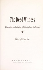 The dead witness : a connoisseur's collection of Victorian detective stories / edited by Michael Sims.
