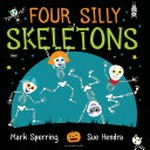 Four silly skeletons / Mark Sperring ; illustrated by Sue Hendra and Paul Linnet.