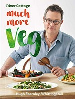 River Cottage : much more veg / Hugh Fearnley-Whittingstall ; photography by Simon Wheeler ; illustrations by Mariko Jesse.