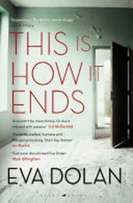 This is how it ends / Eva Dolan.