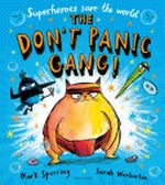 The Don't Panic Gang! / Mark Sperring ; illustrated by Sarah Warburton.