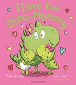 I love you Dino-Mummy / Mark Sperring ; illustrated by Sam Lloyd.