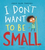 I don't want to be small / Laura Ellen Anderson.