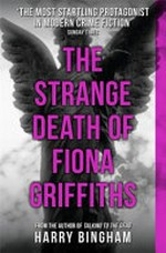 The strange death of Fiona Griffiths / Harry Bingham.