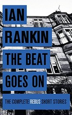 The beat goes on / Ian Rankin.