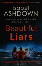 Beautiful liars : when two must keep a secret... three's a crowd.../ Isabel Ashdown.