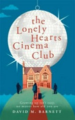 The Lonely Hearts Cinema Club / David M. Barnett.