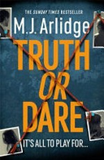 Truth or dare / M.J. Arlidge.
