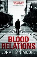 Blood relations / Jonathan Moore.