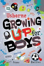 Growing up for boys / Alex Frith and Felicity Brooks ; illustrated by Kate Sutton.