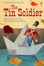 The tin soldier / based on a story by Hans Christian Andersen ; retold by Russell Punter ; illustrated by Lorena Alvarez.