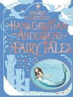 Usborne illustrated Hans Christian Andersen's fairy tales / retold by Anna Milbourne, Gillian Doherty & Ruth Brocklehurst ; illustrator, Fran Parreño.