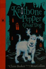 Ghost dog / by Claire Barker ; illustrated by Ross Collins.
