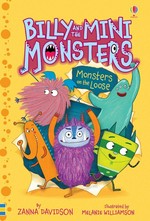 Billy and the Mini Monsters. Monsters on the loose / Zanna Davidson ; illustrated by Melanie Williamson.