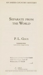 Separate from the world : an Amish-country mystery / by P. L. Gaus.