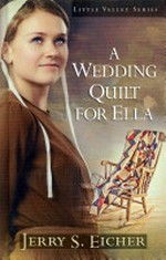 A wedding quilt for Ella / Jerry S. Eicher.