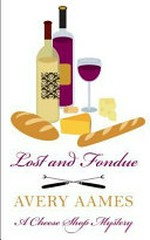Lost and fondue / Avery Aames.