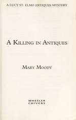 A killing in antiques : a Lucy St. Elmo antiques mystery / by Mary Moody.
