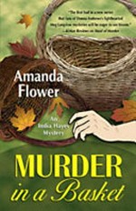 Murder in a basket : an India Hayes mystery / by Amanda Flower.