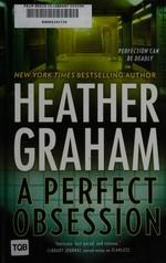 A perfect obsession / Heather Graham.