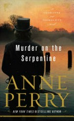 Murder on the Serpentine : a Charlotte and Thomas Pitt novel / by Anne Perry.