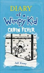 Diary of a wimpy kid : cabin fever / by Jeff Kinney.