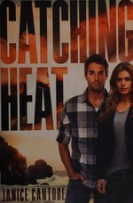 Catching heat / Janice Cantore.