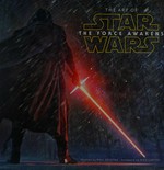 The art of Star Wars : the force awakens / written by Phil Szostak ; foreword by Rick Carter.