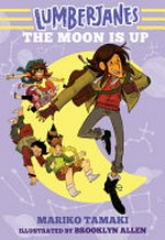 The moon is up / by Mariko Tamaki ; illustrated by Brooklyn Allen.