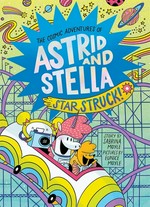 The cosmic adventures of Astrid and Stella. 2, Star struck! / story by Sabrina Moyle ; pictures by Eunice Moyle.