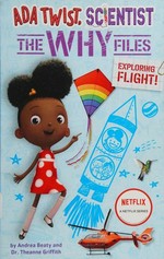 Ada Twist, scientist. Exploring flight! / by Andrea Beaty and Dr. Theanne Griffith ; [illustrated by Steph Stilwell].