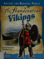 The Scandinavian vikings / Louise Park and Timothy Love.
