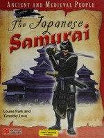The Japanese samurai / Louise Park and Timothy Love.